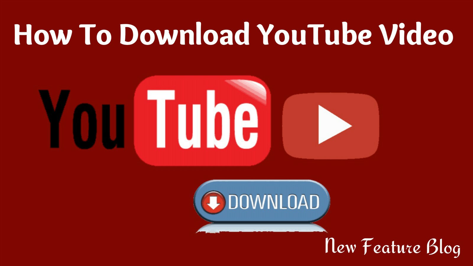 YouTube Video Download Kaise Kare - New Feature Blog