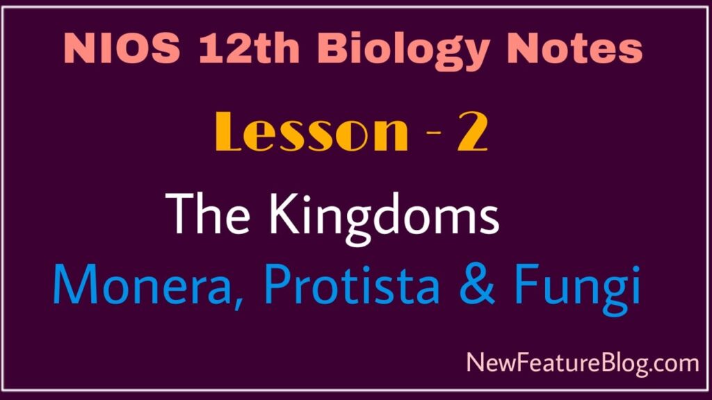 The Kingdoms Monera, Protista & Fungi : 12th Class Biology Notes - NIOS