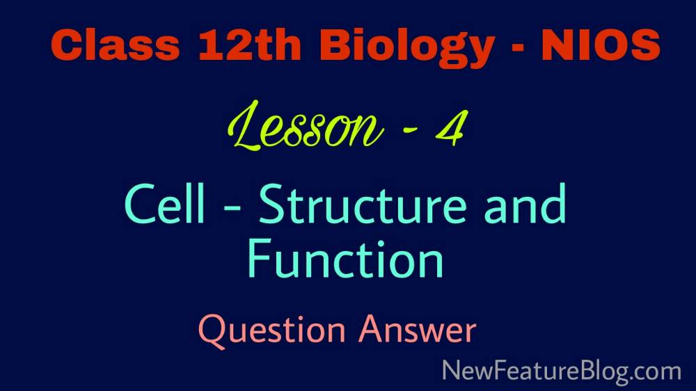 Cell Structure & Function : 12th Class Biology Question Answer Lesson 4 - NIOS