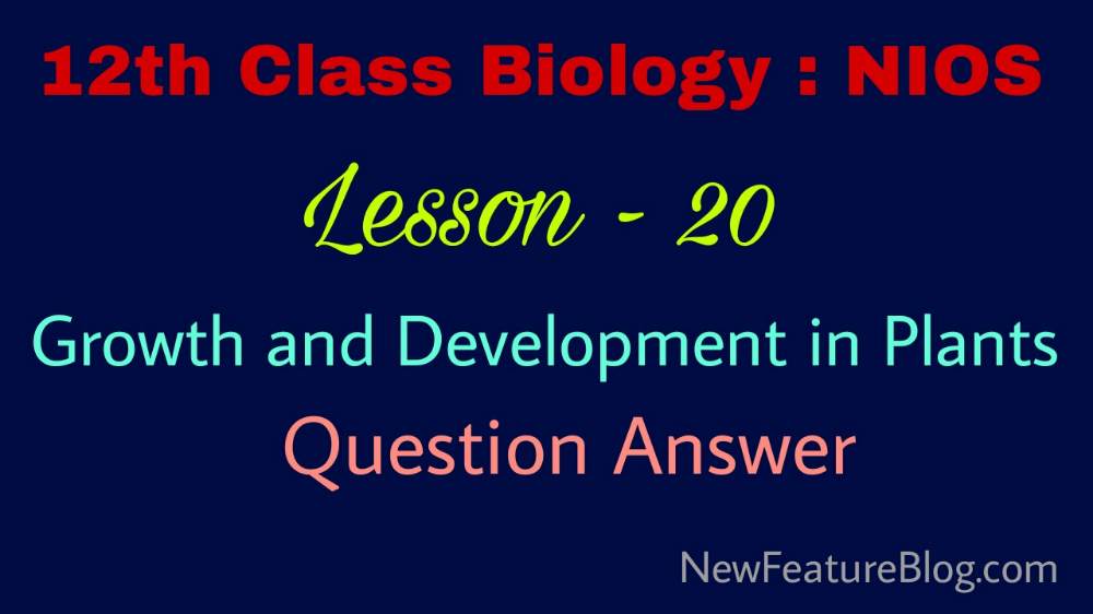 Growth and Development in Plants class 12th biology question answer
