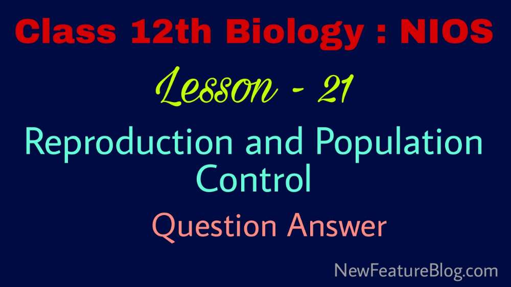 Reproduction and Population Control : 12th Class Biology Question Answer Lesson 21 - NIOS